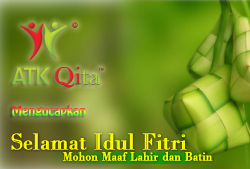 ATK Qita Mengucapkan Selamat Idul Fitri, Mohon Maaf Lahir dan Batin 1 ATK Qita Mengucapkan Selamat Idul Fitri, Mohon Maaf Lahir dan Batin 1
